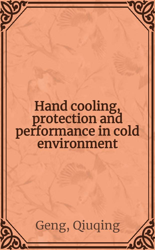 Hand cooling, protection and performance in cold environment : Diss = Охлаждение кисти руки, защита и выполнение в холодной окружающей среде.