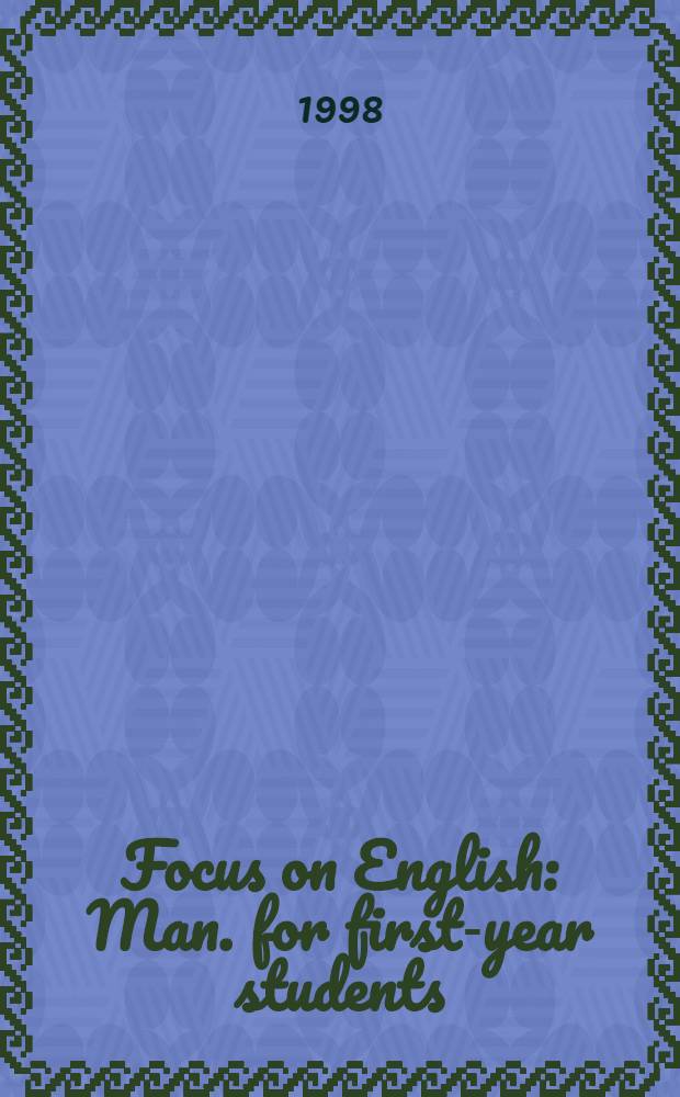 Focus on English : Man. for first-year students