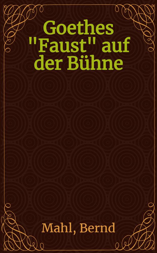 Goethes "Faust" auf der Bühne (1806-1998) : Fragment - Ideologiestück - Spieltext