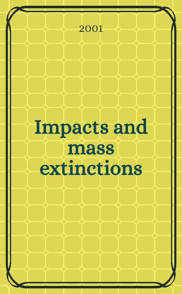 Impacts and mass extinctions = Impacts et extinctions massives : Papers in honor of Glen Caldwell = Удары и массовые вымирания.