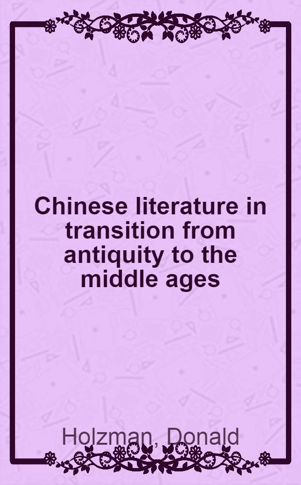 Chinese literature in transition from antiquity to the middle ages