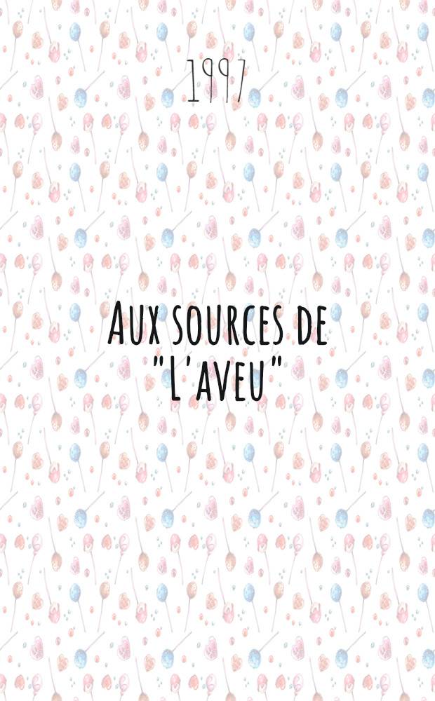 Aux sources de "L'aveu"