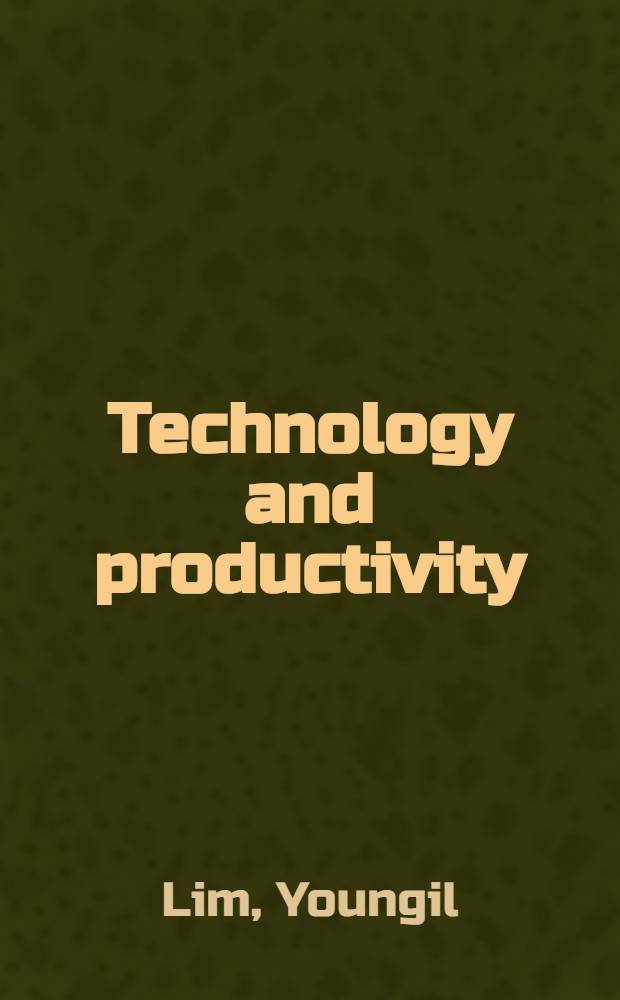 Technology and productivity : The Korean way of learning a. catching up = Технология и производительность. Корейский путь.