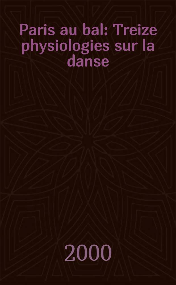 Paris au bal : Treize physiologies sur la danse