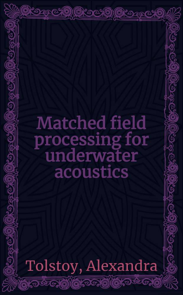 Matched field processing for underwater acoustics