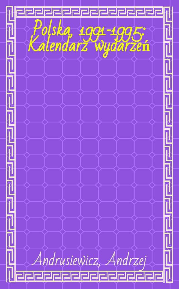 Polska, 1991-1995 : Kalendarz wydarzeń = Польша, 1991 - 1995.