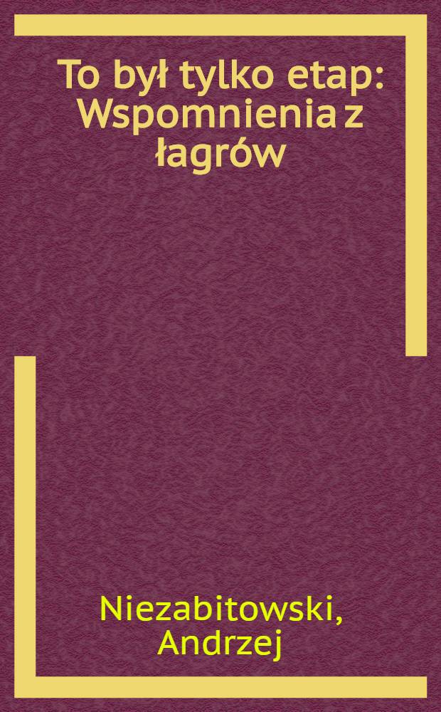 To był tylko etap : Wspomnienia z łagrów = Это был только этап. Лагерные воспоминания.