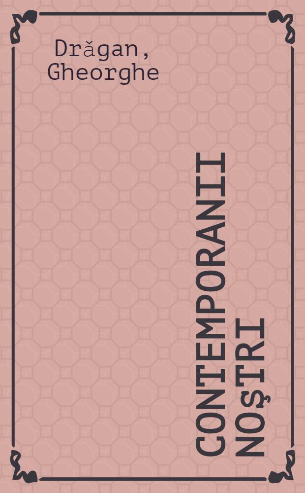 Contemporanii noştri : Interviuri