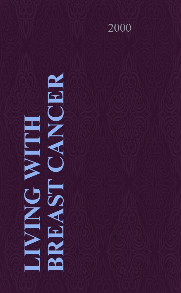 Living with breast cancer : A guide for facilitating self-help groups = Жизнь с раком молочных желез. Руководство для облегчения группам самопомощи.