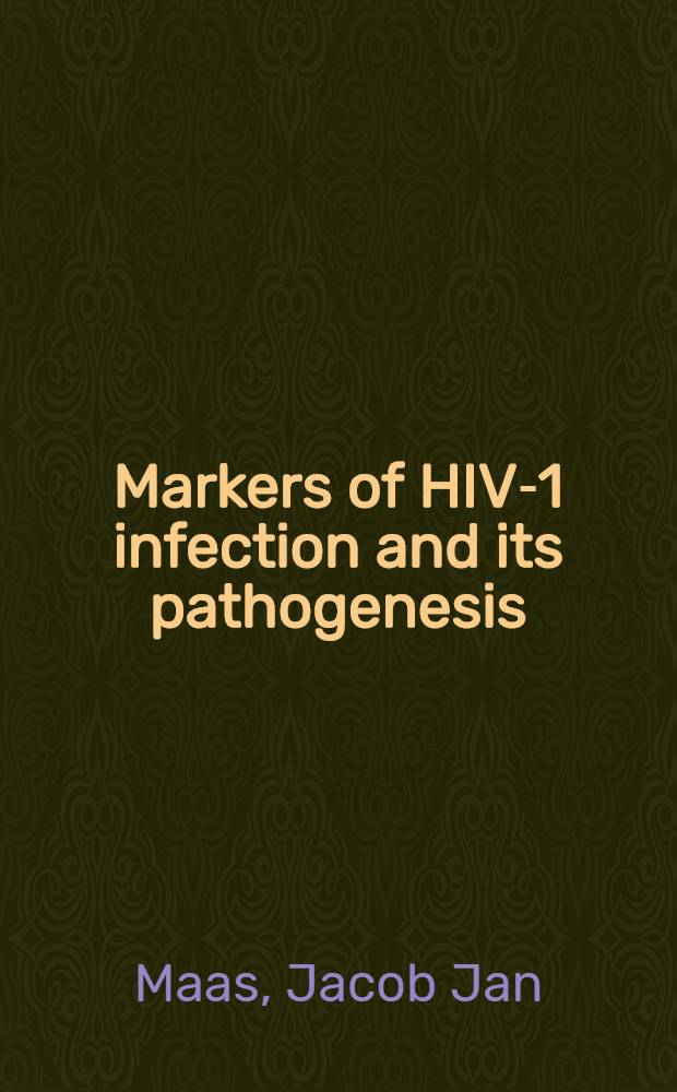 Markers of HIV-1 infection and its pathogenesis : Acad. proefschr = Маркеры ВИЧ-1 инфекции и ее патогенез.
