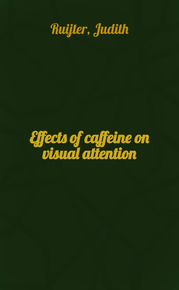 Effects of caffeine on visual attention : Acad. proefschr = Действие кофеина на зрительное внимание.