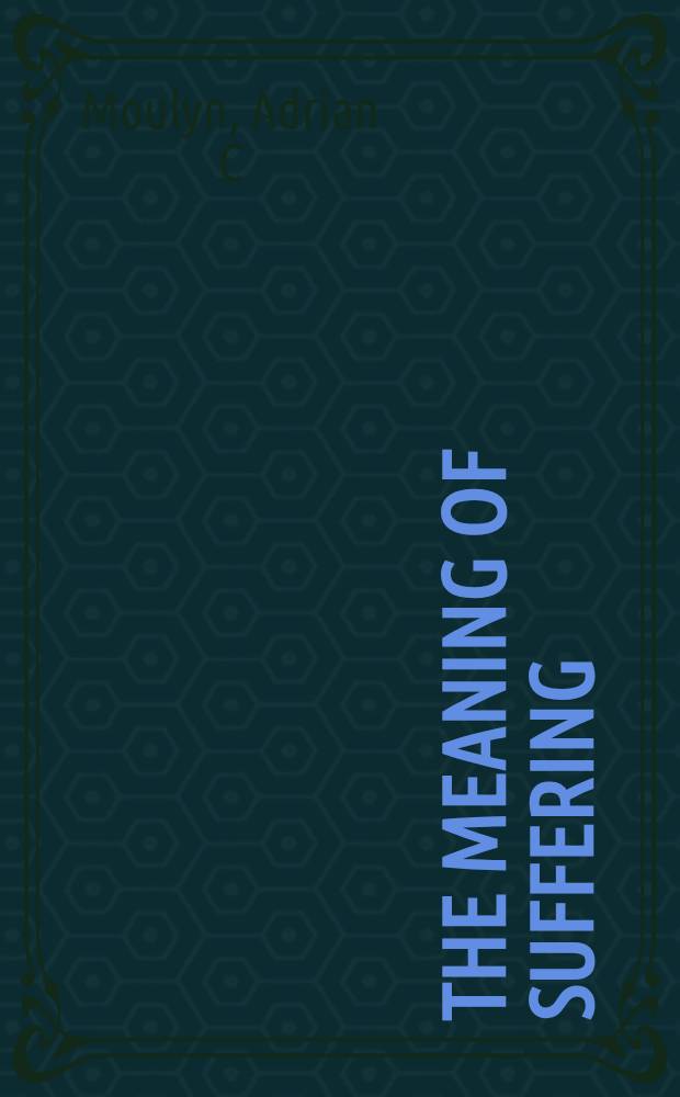 The meaning of suffering : An interpretation of human existence from the viewpoint of time