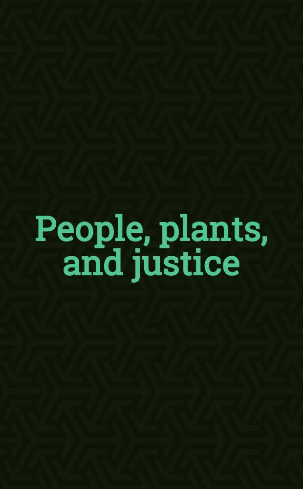People, plants, and justice: the politics of nature conservation = Народы, заводы, право. Политика консервации природы.