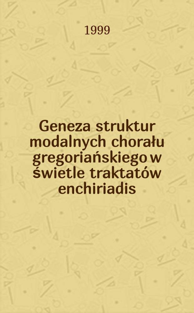 Geneza struktur modalnych chorału gregoriańskiego w świetle traktatów enchiriadis