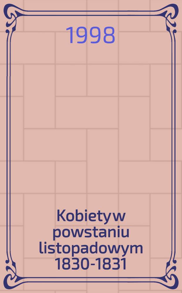 Kobiety w powstaniu listopadowym 1830-1831 = Женщины в восстании 1830 - 1831 г..