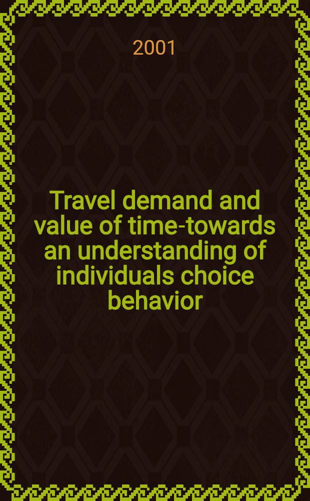 Travel demand and value of time-towards an understanding of individuals choice behavior : Diss. = Описание спроса и стоимость времени. К пониманию индивидуального выбора поведения.