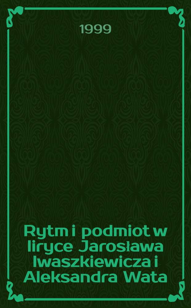 Rytm i podmiot w liryce Jarosława Iwaszkiewicza i Aleksandra Wata