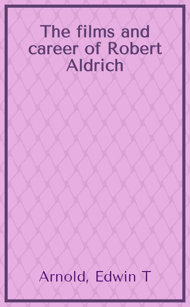 The films and career of Robert Aldrich