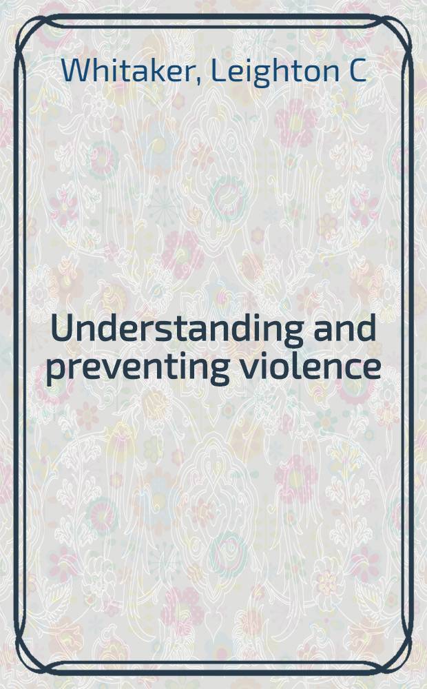 Understanding and preventing violence : The psychology of human destructiveness