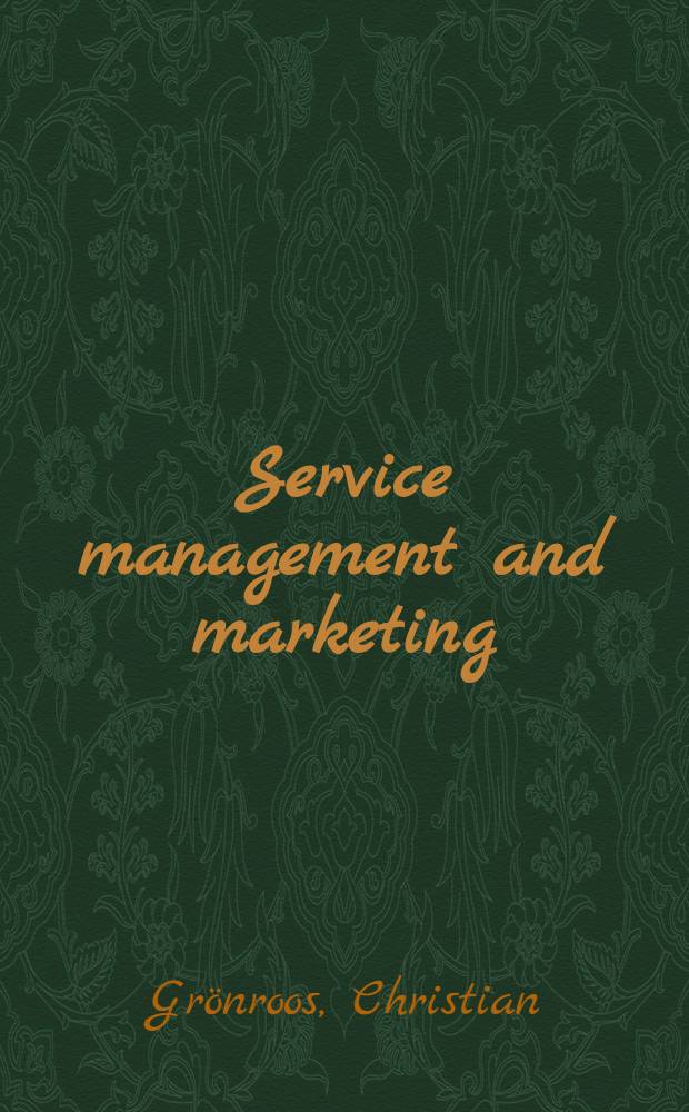 Service management and marketing : A customer relationship management approach = Сервис. Управление. Маркетинг.