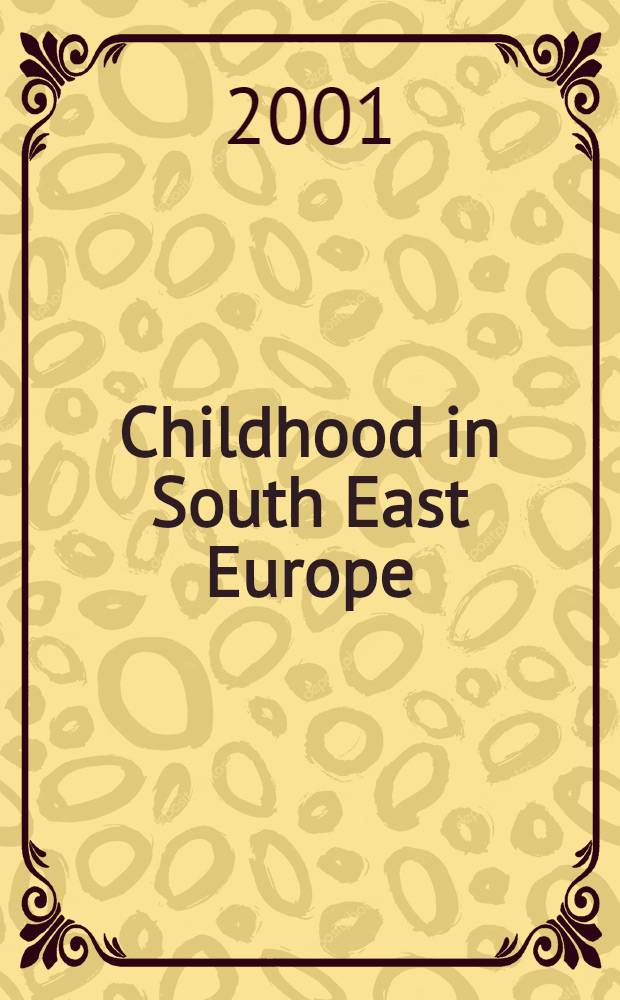 Childhood in South East Europe : Hist. perspectives on growing up in the 19th a. 20th cent