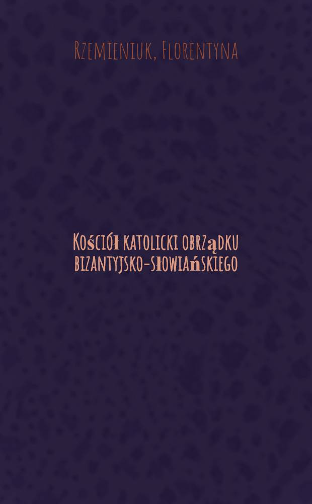 Kościół katolicki obrządku bizantyjsko-słowiańskiego : Neounia