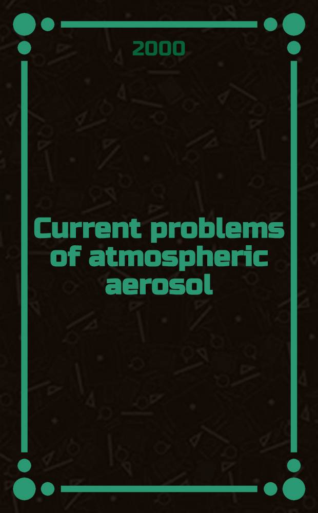 Current problems of atmospheric aerosol