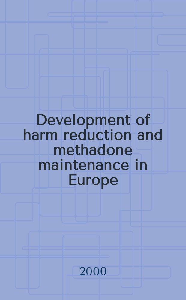 Development of harm reduction and methadone maintenance in Europe