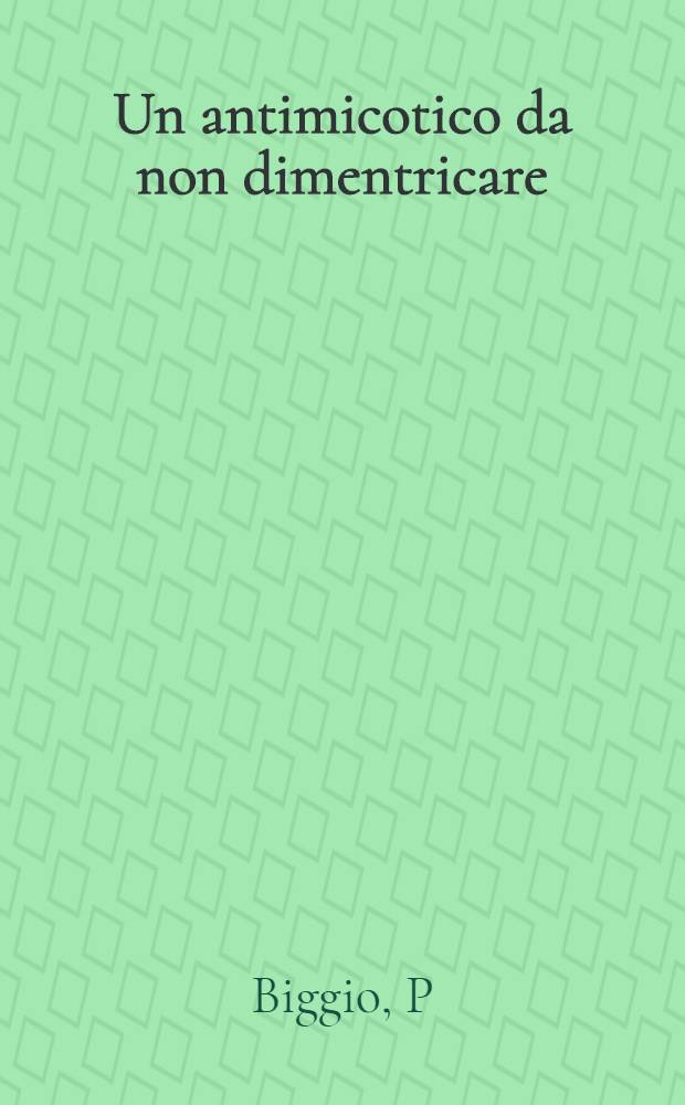 Un antimicotico da non dimentricare: la ciclopiroxolamina