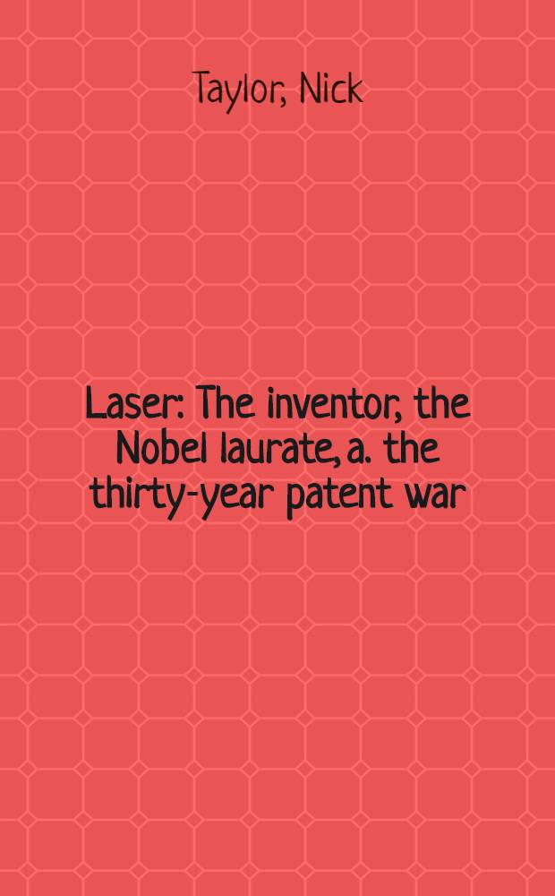 Laser : The inventor, the Nobel laurate, a. the thirty-year patent war = Биография изобретения лазера.