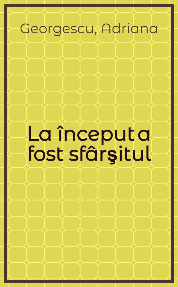 La început a fost sfârşitul : Dictatura roşie la Bucureşti