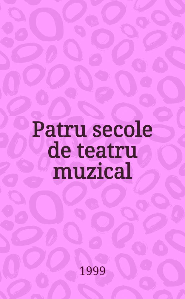 Patru secole de teatru muzical