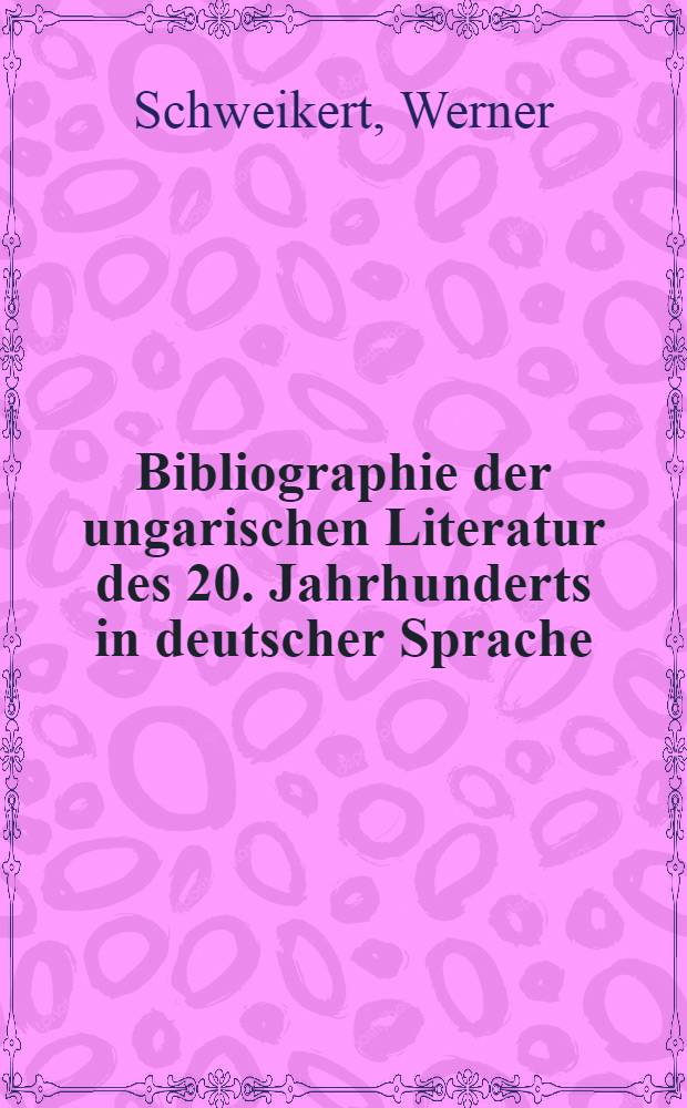 Bibliographie der ungarischen Literatur des 20. Jahrhunderts in deutscher Sprache