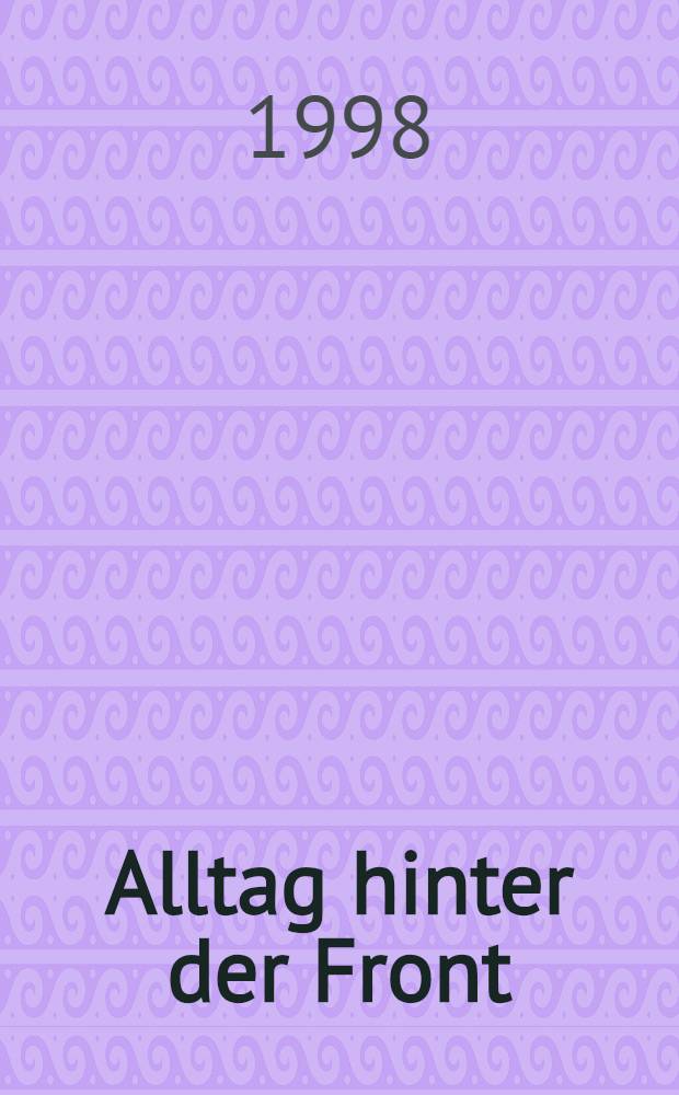 Alltag hinter der Front : Besatzung, Kollaboration u. Widerstand in Weiβruβland 1941-1944 : Diss. = Прифронтовая повседневность: оккупация, коллаборационизм, сопротивление в Белоруссии, 1941 - 1944 гг..
