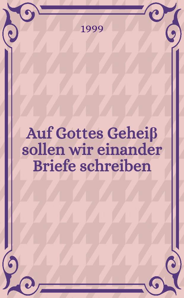 Auf Gottes Geheiβ sollen wir einander Briefe schreiben : Altrussische Epistolographie