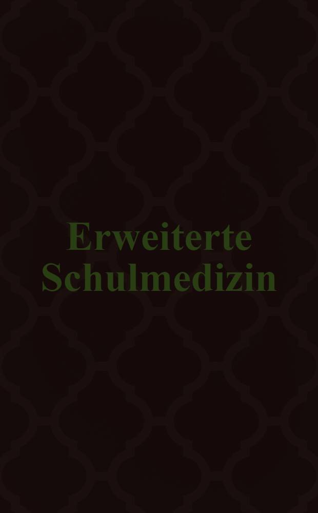 Erweiterte Schulmedizin : Anwendung in Diagnostik u. Therapie = Взгляд в фитотерапию.