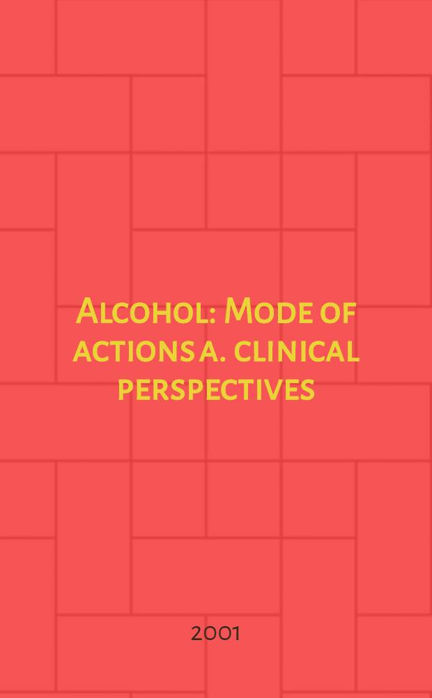 Alcohol : Mode of actions a. clinical perspectives = Алкоголь: образ действий и клинические перспективы..