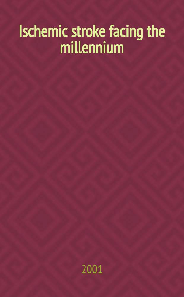 Ischemic stroke facing the millennium : Challenges for the 21 st cent. : Intern. workshop, Segovia, Spain, Apr. 7-8, 2000 = Ишемический инсульт перед лицом тысячелетия. Проблемы 21 века. Международный симпозиум Сеговия, Испания 7-8 апреля 2000г..