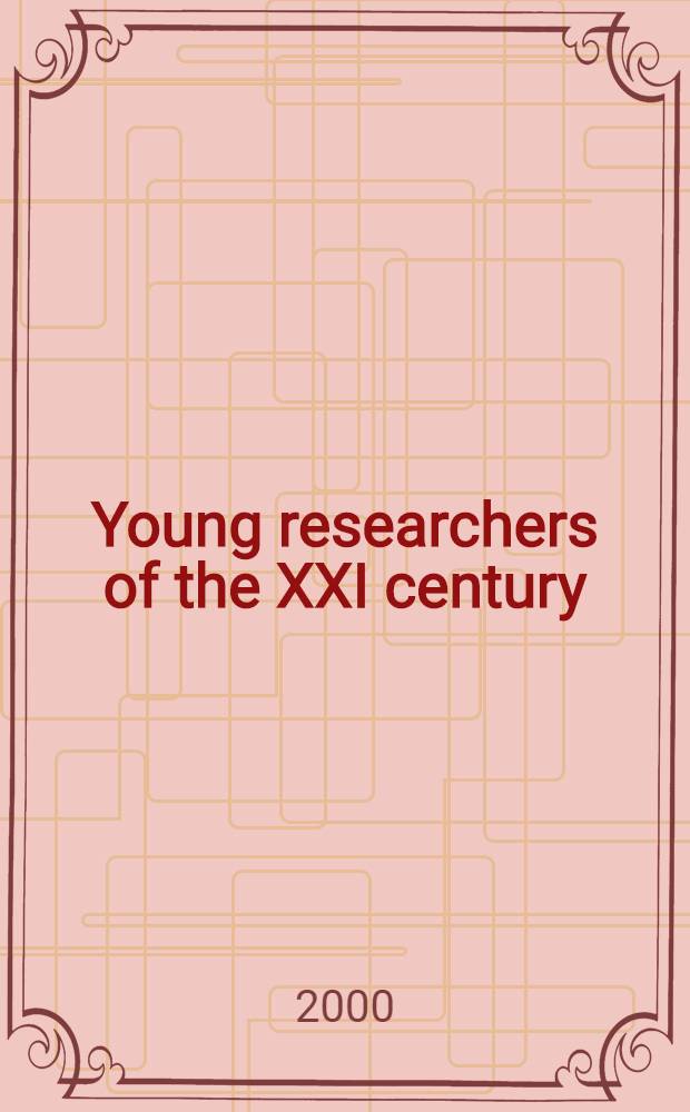 Young researchers of the XXI century : First Graduate school Inter-univ. sci. conf., Apr. 20, 2000, devoted to the 50th anniversary of NSTU : Abstracts booklet