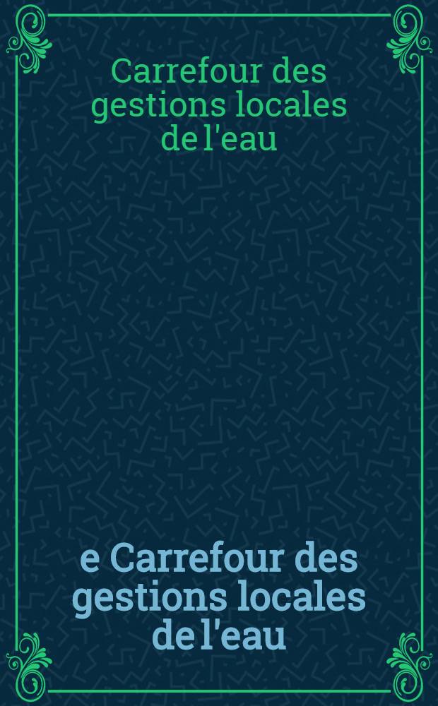 2-e Carrefour des gestions locales de l'eau : 24,25 jan. 2001, Rennes, région Bretagne = Вопросы местных водных ресурсов.