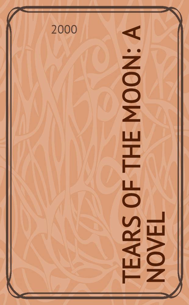 Tears of the moon : A novel