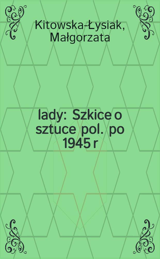 Ślady : Szkice o sztuce pol. po 1945 r