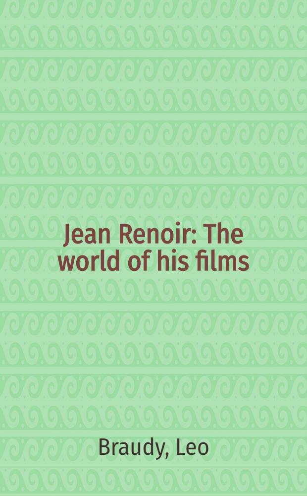 Jean Renoir : The world of his films