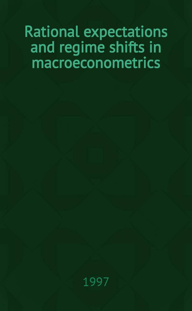 Rational expectations and regime shifts in macroeconometrics : Diss.