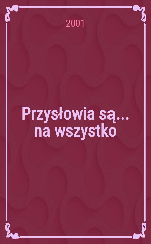 Przysłowia są... na wszystko