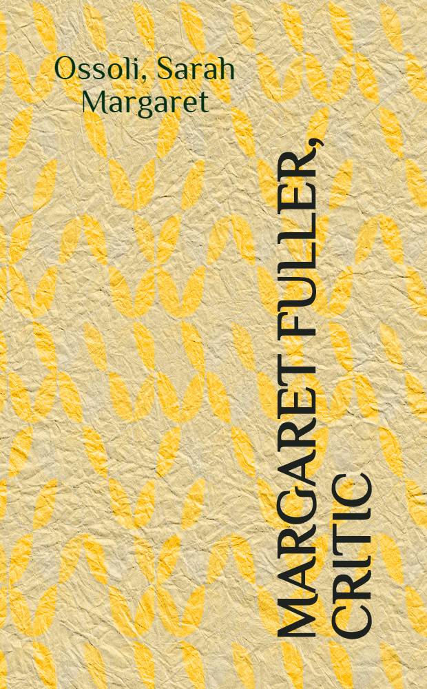 Margaret Fuller, critic : Writings from the New York Tribune, 1844-1846