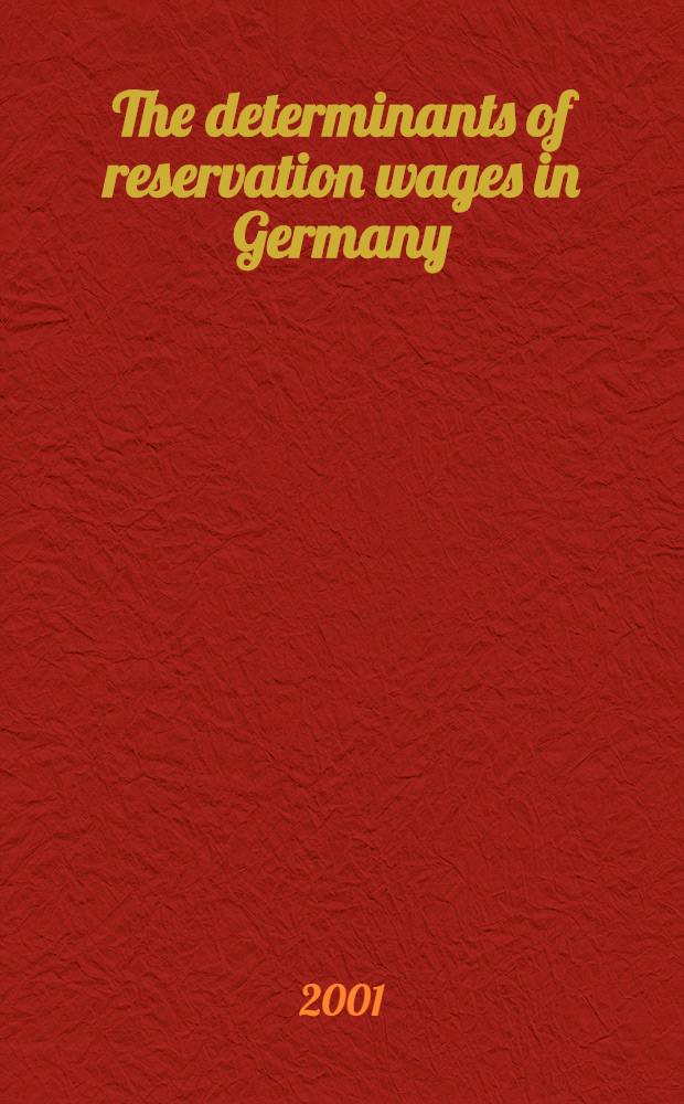 The determinants of reservation wages in Germany : Does a motivation gap exist? = Решающие факторы резервации заработной платы в Германии.