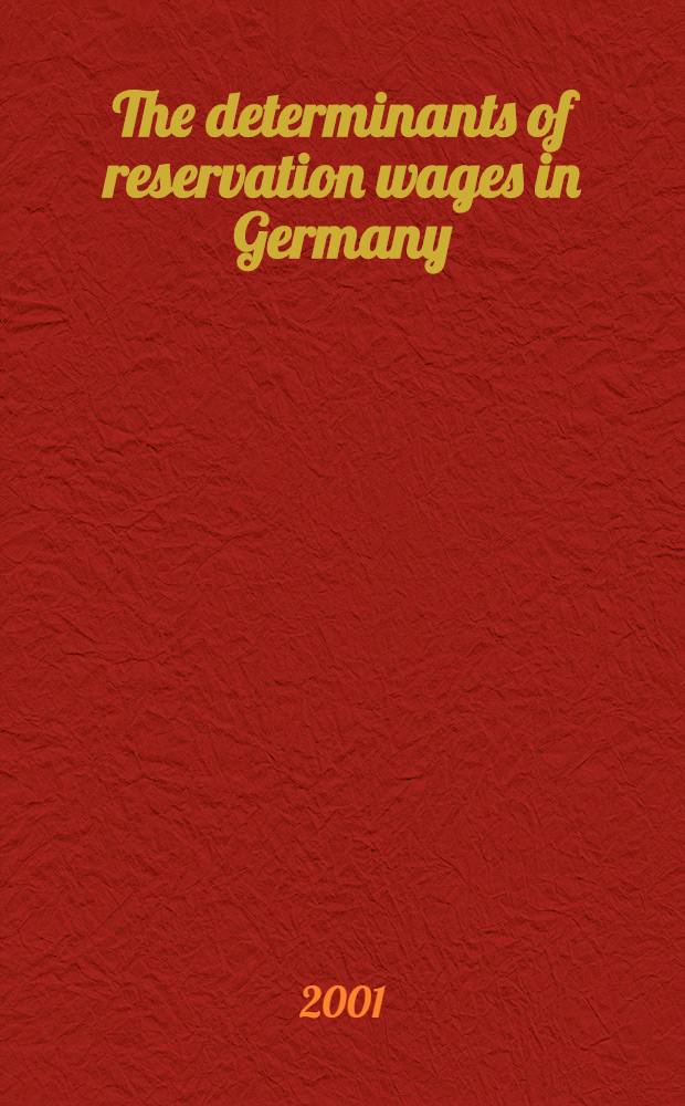 The determinants of reservation wages in Germany : Does a motivation gap exist? = Решающие факторы резервации заработной платы в Германии.