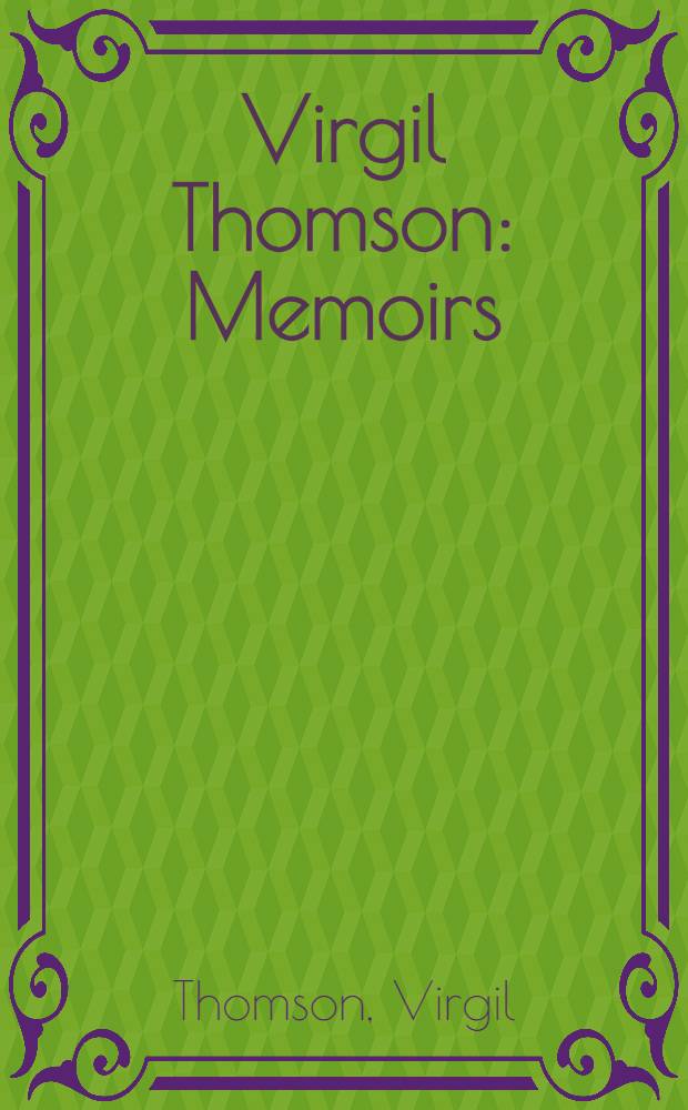 Virgil Thomson : Memoirs