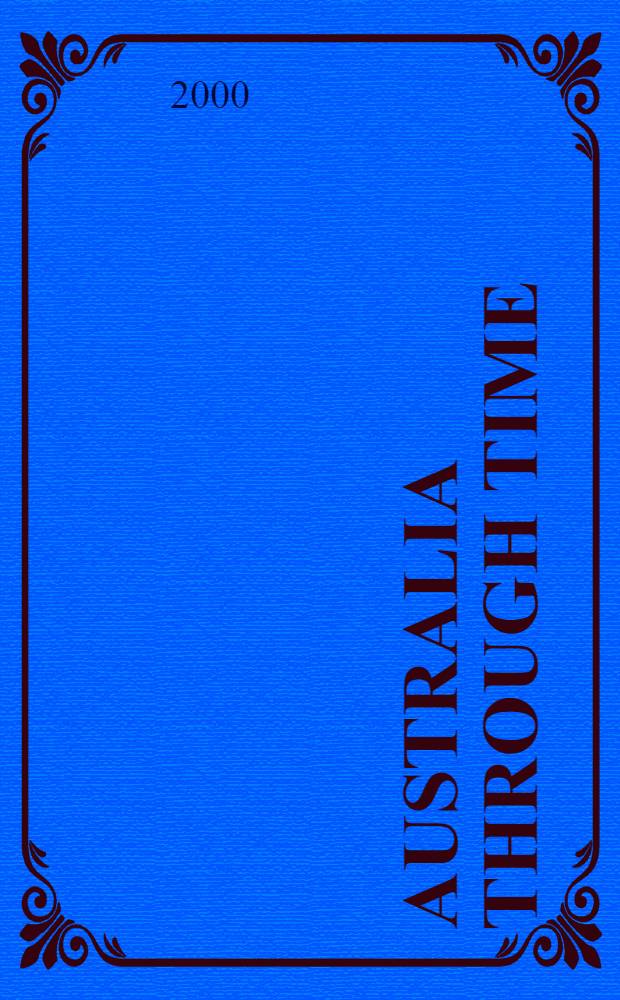 Australia through time = Австралия сквозь время.
